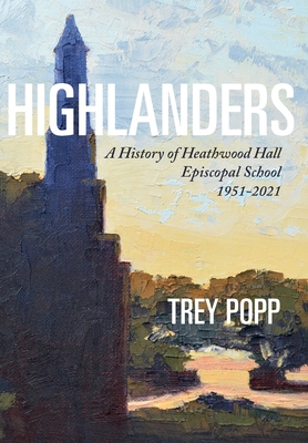 Highlanders: A History of Heathwood Hall Episcopal School, 1951-2021 Cover Image