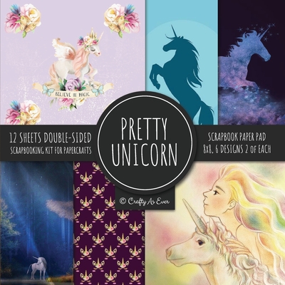 Pretty Unicorn Scrapbook Paper Pad 8x8 Scrapbooking Kit for Papercrafts, Cardmaking, Printmaking, DIY Crafts, Fantasy Themed, Designs, Borders, Backgr Cover Image