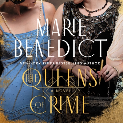 The Queens of Crime: A Novel By Marie Benedict, Bessie Carter (Read by) Cover Image