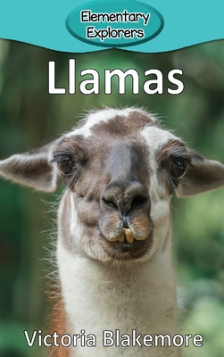 Llamas (Elementary Explorers #89) By Victoria Blakemore Cover Image