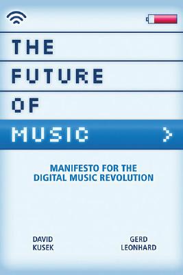The Future of Music: Manifesto for the Digital Music Revolution Cover Image
