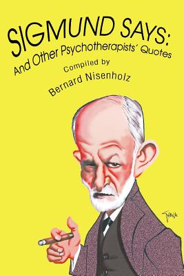 Sigmund Says: And Other Psychotherapists' Quotes Cover Image