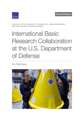 International Basic Research Collaboration at the U.S. Department of Defense: An Overview By Alison K. Hottes, Marjory S. Blumenthal, Jared Mondschein Cover Image