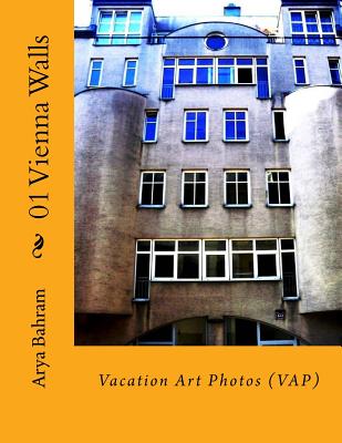 01 Vienna Walls: Vacation Art Photos (VAP) By Arya Bahram Cover Image