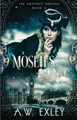 Moseh's Staff (Artifact Hunters #4) By A. W. Exley Cover Image