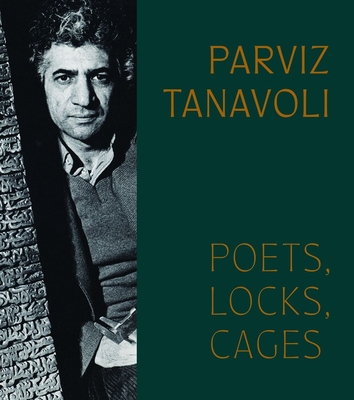 Parviz Tanavoli: Poets, Locks, Cages Cover Image