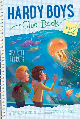 Sea Life Secrets (Hardy Boys Clue Book #12) By Franklin  W. Dixon, Santy Gutierrez (Illustrator) Cover Image