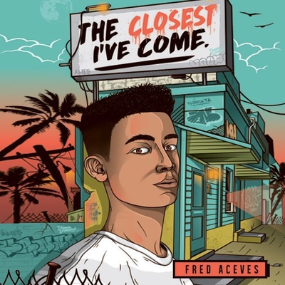 The Closest I've Come By Fred Aceves, Christian Barillas (Read by) Cover Image