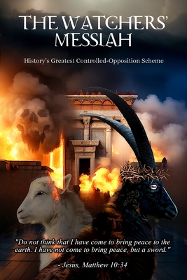 The Watchers' Messiah: History's Greatest Controlled Opposition Scheme By Michael Power Cover Image