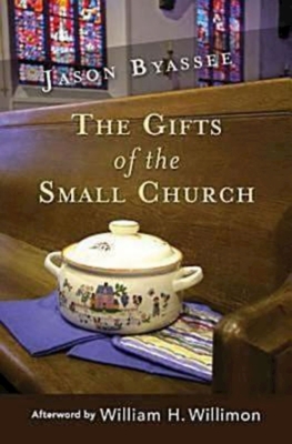 The Gifts of the Small Church By Jason Byassee Cover Image