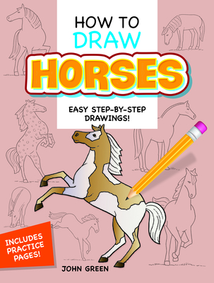 How to Draw Horses: Step-By-Step Drawings! (Dover How to Draw)