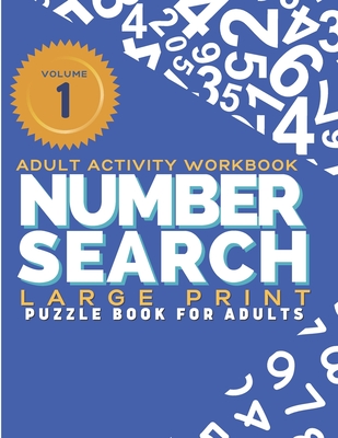 Adult Activity Workbook - Number Search Large Print Puzzle Book for Adults Volume 1: Find the Numbers for Adults and Seniors, Sopa de Numeros para Adu By Tina Vo Cover Image