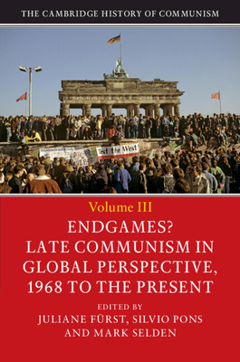 The Cambridge History of Communism By Juliane Fürst (Editor), Silvio Pons (Editor), Mark Selden (Editor) Cover Image