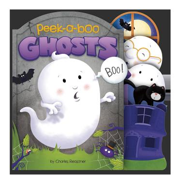 Peek-A-Boo Ghosts (Charles Reasoner Peek-A-Boo Books)