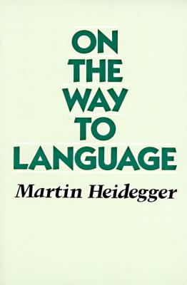 On the Way to Language By Martin Heidegger Cover Image