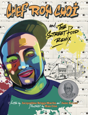 Chef Roy Choi and the Street Food Remix (Food Heroes #3) By Jacqueline Briggs Martin, June Jo Lee, Man One (Illustrator) Cover Image