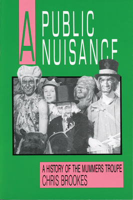 A Public Nuisance: A History of the Mummers Troupe (Social and Economic Studies #36) Cover Image
