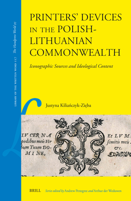 Printers' Devices in the Polish-Lithuanian Commonwealth: Iconographic Sources and Ideological Content (Library of the Written Word #117)