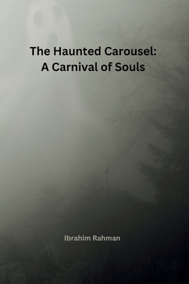 The Haunted Carousel: A Carnival of Souls Cover Image