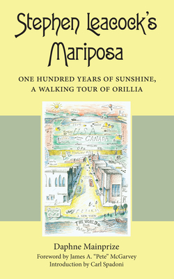 Stephen Leacock's Mariposa: One Hundred Years of Sunshine, a Walking Tour of Orillia Cover Image