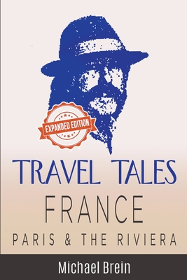 Travel Tales: France - Paris & The Riviera Cover Image