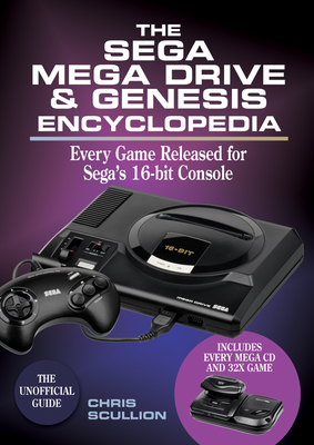 The Sega Mega Drive & Genesis Encyclopedia: Every Game Released for Sega's 16-Bit Console By Chris Scullion Cover Image