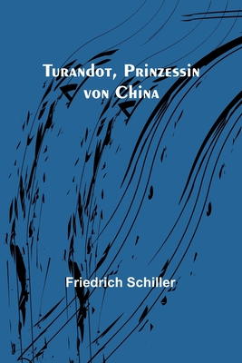 Turandot, Prinzessin von China By Friedrich Schiller Cover Image