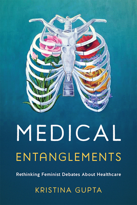 Medical Entanglements: Rethinking Feminist Debates about Healthcare By Kristina Gupta Cover Image
