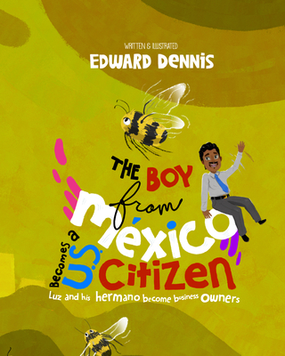 The Boy from Mexico Becomes a Us Citizen By Edward Dennis Cover Image