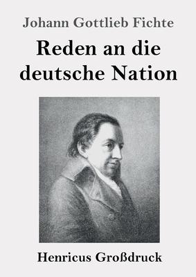 Reden an die deutsche Nation (Großdruck) By Johann Gottlieb Fichte Cover Image