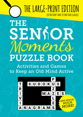The Senior Moments Puzzle Book: Activities and Games to Keep an Old Mind Active By Summersdale Cover Image