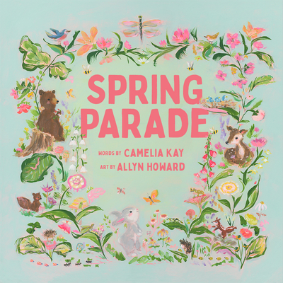 Spring Parade By Camelia Kay, Allyn Howard (Illustrator) Cover Image