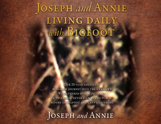 Joseph and Annie living daily with Bigfoot By Joseph, Annie Cover Image