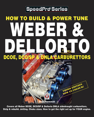 How To Build & Power Tune Weber & Dellorto DCOE, DCO/SP & DHLA Carburettors 3rd Edition (SpeedPro Series) Cover Image