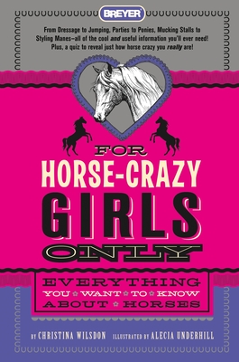 For Horse-Crazy Girls Only: Everything You Want to Know About Horses By Christina Wilsdon, Alecia Underhill (Illustrator) Cover Image