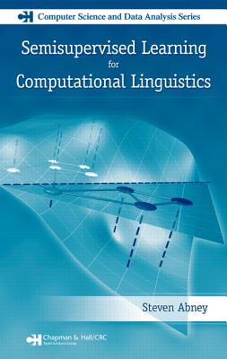 Semisupervised Learning for Computational Linguistics (Chapman 