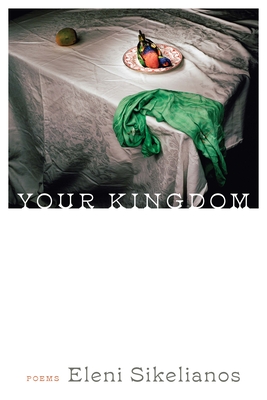 Your Kingdom By Eleni Sikelianos Cover Image