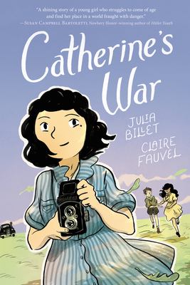 Catherine's War By Julia Billet, Claire Fauvel (Illustrator), Ivanka Hahnenberger (Translated by) Cover Image