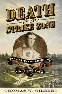 Death in the Strike Zone: The Mystery of America's First Baseball Hero
