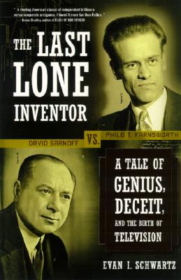 The Last Lone Inventor: A Tale of Genius, Deceit, and the Birth of Television Cover Image