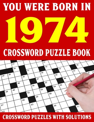 Crossword Puzzle Book: You Were Born In 1974: Crossword Puzzle Book for Adults With Solutions By F. Edeborah Puzl Cover Image