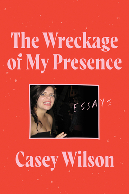 The Wreckage of My Presence: Essays cover
