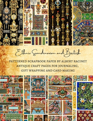 Ethnic Scandinavian and British Patterned Scrapbook Paper by Albert Racinet Antique Craft Pages for Journaling, Gift Wrapping and Card Making: Premium Cover Image