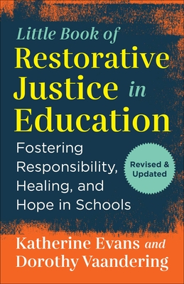 The Little Book of Restorative Justice in Education: Fostering Responsibility, Healing, and Hope in Schools (Justice and Peacebuilding) cover