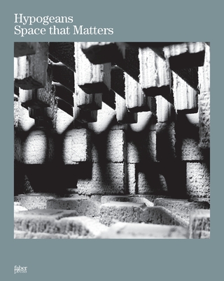 Hypogeans: Space that Matters By Rubén Alcolea (Editor) Cover Image