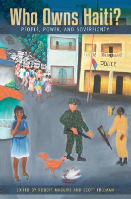 Who Owns Haiti?: People, Power, and Sovereignty Cover Image
