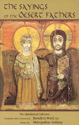 Sayings of the Desert Fathers: The Alphabetical Collection (Cistercian Studies #59) By Benedicta Ward (Translator), Metropolitan Anthony of Sourozh (Preface by) Cover Image