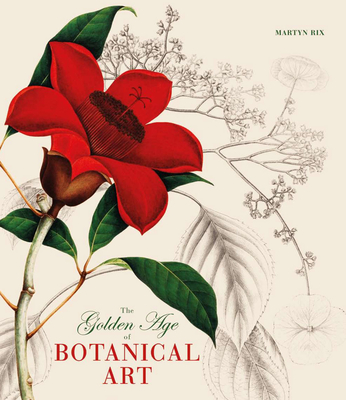 The Golden Age of Botanical Art By Martyn Rix Cover Image
