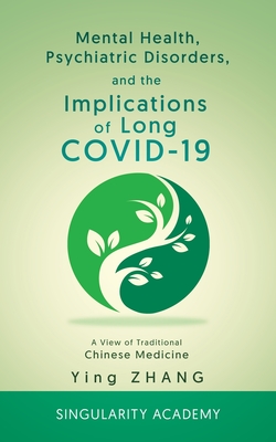 Mental Health, Psychiatric Disorders, and the Implications of Long COVID-19: A View of Traditional Chinese Medicine cover