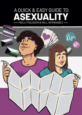 A Quick & Easy Guide to Asexuality (Quick & Easy Guides) By Molly Muldoon, Will Hernandez (Illustrator) Cover Image